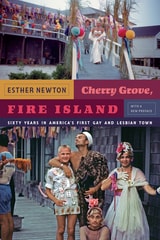 cover of Cherry Grove, Fire Island: Sixty Years in America's First Gay and Lesbian Town