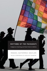 cover of Rhythms of the Pachakuti: Indigenous Uprising and State Power in Bolivia
