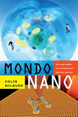 cover of Mondo Nano: Fun and Games in the World of Digital Matter