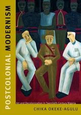 cover of Postcolonial Modernism: Art and Decolonization in Twentieth-Century Nigeria