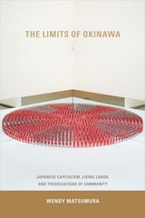 cover of The Limits of Okinawa: Japanese Capitalism, Living Labor, and Theorizations of Community