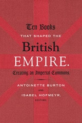 cover of Ten Books That Shaped the British Empire: Creating an Imperial Commons