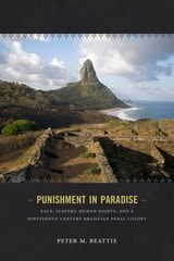 cover of Punishment in Paradise: Race, Slavery, Human Rights, and a Nineteenth-Century Brazilian Penal Colony
