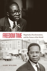 cover of Freedom Time: Negritude, Decolonization, and the Future of the World