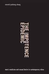 cover of The Impotence Epidemic: Men's Medicine and Sexual Desire in Contemporary China