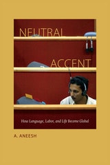 cover of Neutral Accent: How Language, Labor, and Life Become Global