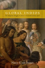 cover of Global Indios: The Indigenous Struggle for Justice in Sixteenth-Century Spain
