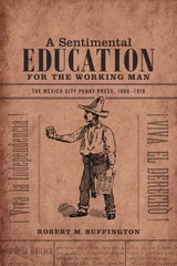 cover of A Sentimental Education for the Working Man: The Mexico City Penny Press, 1900-1910