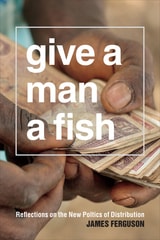 cover of Give a Man a Fish: Reflections on the New Politics of Distribution