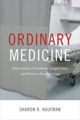 cover of Ordinary Medicine: Extraordinary Treatments, Longer Lives, and Where to Draw the Line