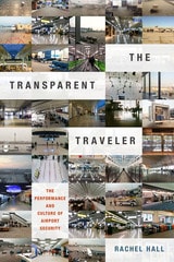 cover of The Transparent Traveler: The Performance and Culture of Airport Security