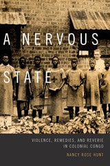 cover of A Nervous State: Violence, Remedies, and Reverie in Colonial Congo
