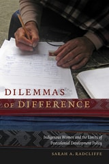 cover of Dilemmas of Difference: Indigenous Women and the Limits of Postcolonial Development Policy