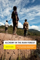 cover of Alchemy in the Rain Forest: Politics, Ecology, and Resilience in a New Guinea Mining Area