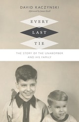 cover of Every Last Tie: The Story of the Unabomber and His Family