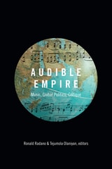 cover of Audible Empire: Music, Global Politics, Critique