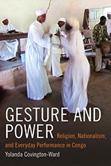 cover of Gesture and Power: Religion, Nationalism, and Everyday Performance in Congo