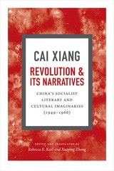 cover of Revolution and Its Narratives: China's Socialist Literary and Cultural Imaginaries, 1949-1966