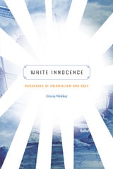 cover of White Innocence: Paradoxes of Colonialism and Race