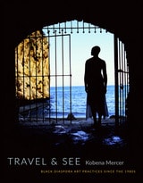 cover of Travel &amp; See: Black Diaspora Art Practices since the 1980s