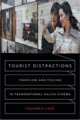 cover of Tourist Distractions: Traveling and Feeling in Transnational Hallyu Cinema