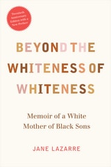 cover of Beyond the Whiteness of Whiteness: Memoir of a White Mother of Black Sons