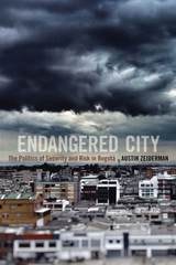 cover of Endangered City: The Politics of Security and Risk in Bogotá
