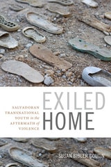 cover of Exiled Home: Salvadoran Transnational Youth in the Aftermath of Violence