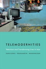 cover of Telemodernities: Television and Transforming Lives in Asia