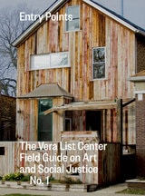 cover of Entry Points: The Vera List Center Field Guide on Art and Social Justice No. 1