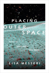 cover of Placing Outer Space: An Earthly Ethnography of Other Worlds