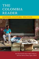 cover of The Colombia Reader: History, Culture, Politics