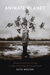 cover of Animate Planet: Making Visceral Sense of Living in a High-Tech Ecologically Damaged World