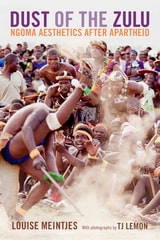 cover of Dust of the Zulu: Ngoma Aesthetics after Apartheid