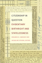 cover of Citizenship in Question: Evidentiary Birthright and Statelessness