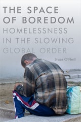cover of The Space of Boredom: Homelessness in the Slowing Global Order