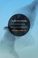 cover of Facing the Planetary: Entangled Humanism and the Politics of Swarming