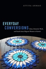 cover of Everyday Conversions: Islam, Domestic Work, and South Asian Migrant Women in Kuwait