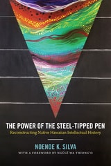 cover of The Power of the Steel-tipped Pen: Reconstructing Native Hawaiian Intellectual History