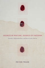 cover of Degrees of Mixture, Degrees of Freedom: Genomics, Multiculturalism, and Race in Latin America