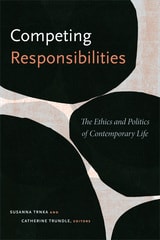 cover of Competing Responsibilities: The Ethics and Politics of Contemporary Life