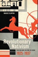 cover of Revolutionary Nativism: Fascism and Culture in China, 1925-1937