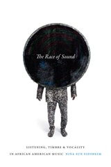 cover of The Race of Sound: Listening, Timbre, and Vocality in African American Music