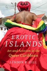 cover of Erotic Islands: Art and Activism in the Queer Caribbean