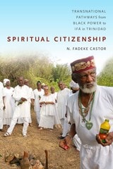 cover of Spiritual Citizenship: Transnational Pathways from Black Power to Ifá in Trinidad