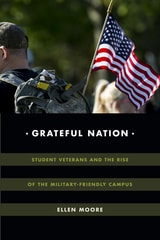 cover of Grateful Nation: Student Veterans and the Rise of the Military-Friendly Campus