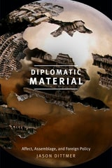 cover of Diplomatic Material: Affect, Assemblage, and Foreign Policy