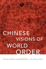 cover of Chinese Visions of World Order: Tianxia, Culture, and World Politics