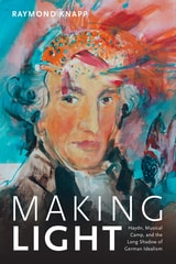 cover of Making Light: Haydn, Musical Camp, and the Long Shadow of German Idealism