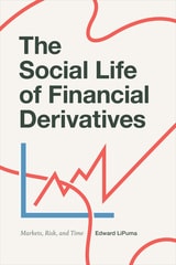 cover of The Social Life of Financial Derivatives: Markets, Risk, and Time